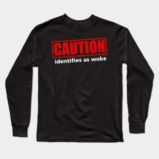 Caution: Identifies as woke Long Sleeve T-Shirt